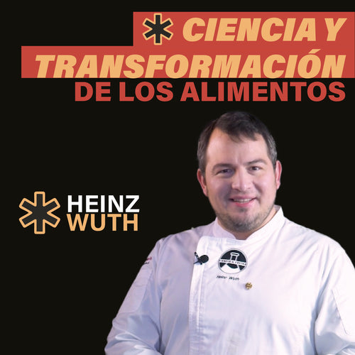 Curso Ciencia y Cocina con Heinz Wuth – Aprende la transformación de los alimentos